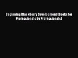 Read Beginning BlackBerry Development (Books for Professionals by Professionals) Ebook Free