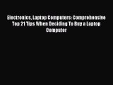Read Electronics Laptop Computers: Comprehensive Top 21 Tips When Deciding To Buy a Laptop