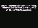 Read Job Scheduling Strategies for Parallel Processing: 13th International Workshop JSSPP 2007