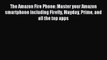 Read The Amazon Fire Phone: Master your Amazon smartphone including Firefly Mayday Prime and