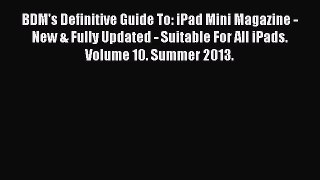 Read BDM's Definitive Guide To: iPad Mini Magazine - New & Fully Updated - Suitable For All