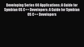 Read Developing Series 60 Applications: A Guide for Symbian OS C++ Developers: A Guide for