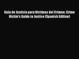 Download Book GuÃ­a de Justicia para Victimas del Crimen: Crime Victim's Guide to Justice (Spanish