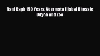 [PDF] Rani Bagh 150 Years: Veermata Jijabai Bhosale Udyan and Zoo Read Online