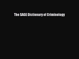Download Book The SAGE Dictionary of Criminology Ebook PDF