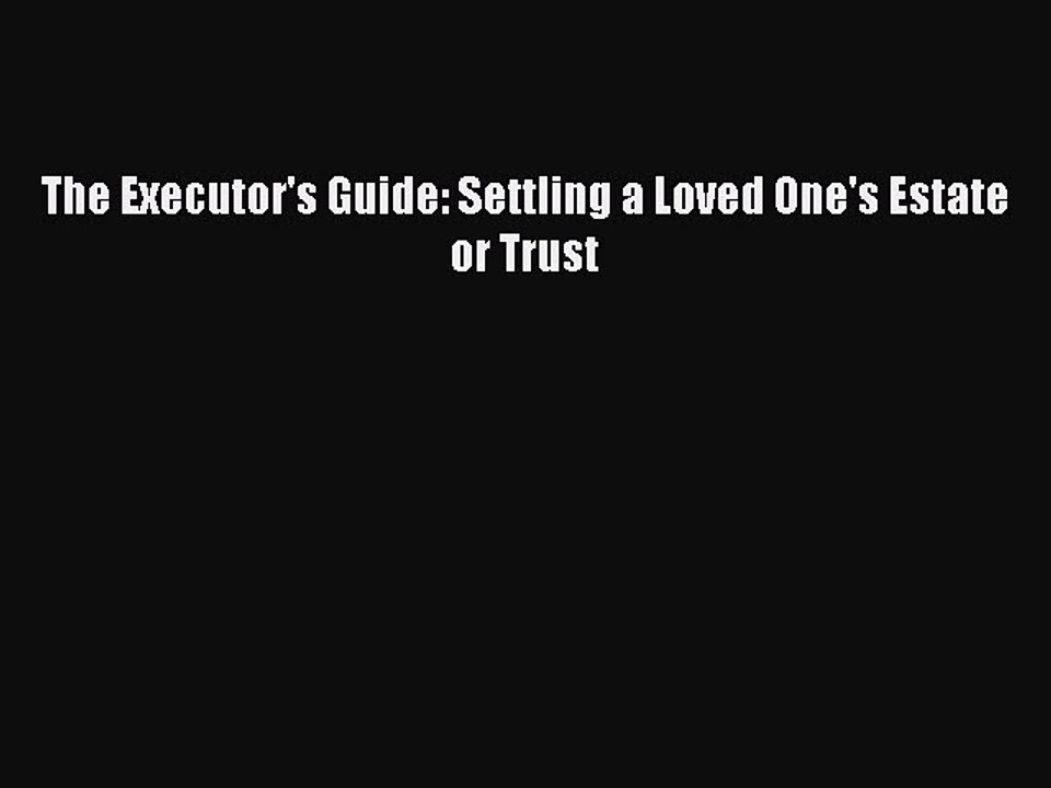 Download Book The Executor's Guide: Settling a Loved One's Estate or Trust E-Book Download