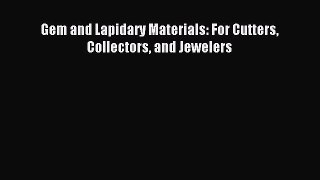 [PDF] Gem and Lapidary Materials: For Cutters Collectors and Jewelers Download Full Ebook