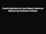 Read Parallel Algorithms for Linear Models: Numerical Methods and Estimation Problems Ebook