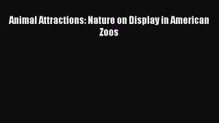 [PDF] Animal Attractions: Nature on Display in American Zoos Download Online