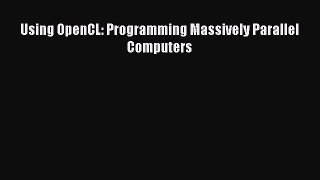 Download Using OpenCL: Programming Massively Parallel Computers Ebook Free