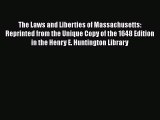 Read Book The Laws and Liberties of Massachusetts: Reprinted from the Unique Copy of the 1648