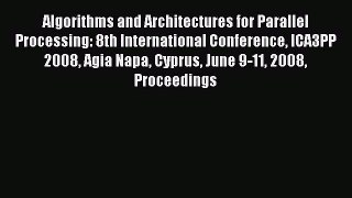 Read Algorithms and Architectures for Parallel Processing: 8th International Conference ICA3PP