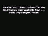 Read Book Know Your Rights!: Answers to Texans' Everyday Legal Questions (Know Your Rights: