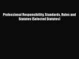 Read Book Professional Responsibility Standards Rules and Statutes (Selected Statutes) E-Book