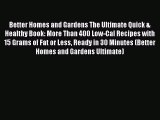 Read Books Better Homes and Gardens The Ultimate Quick & Healthy Book: More Than 400 Low-Cal