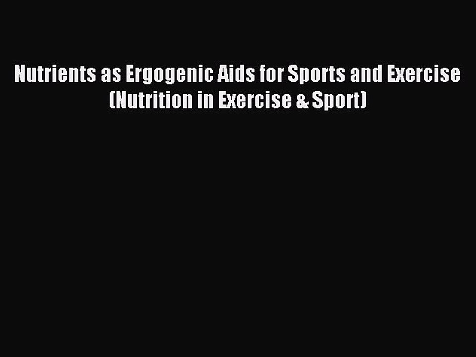 Read Nutrients as Ergogenic Aids for Sports and Exercise (Nutrition in Exercise & Sport) Ebook