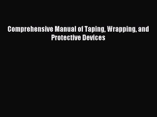 Download Comprehensive Manual of Taping Wrapping and Protective Devices PDF Free