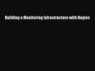 Read Building a Monitoring Infrastructure with Nagios Ebook Free