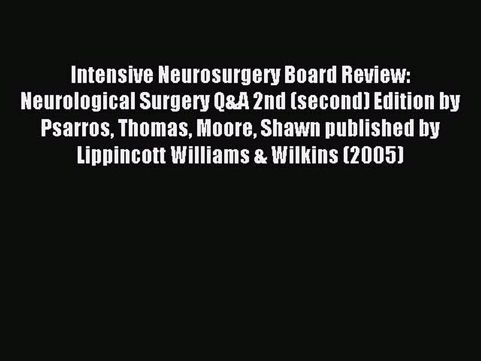Download Intensive Neurosurgery Board Review: Neurological Surgery Q&A 2nd (second) Edition