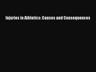 Read Injuries in Athletics: Causes and Consequences PDF Online