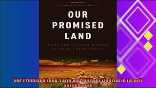 there is  Our Promised Land Faith and Militant Zionism in Israeli Settlements