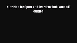 Read Nutrition for Sport and Exercise 2nd (second) edition Ebook Free