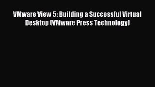 Download VMware View 5: Building a Successful Virtual Desktop (VMware Press Technology) PDF