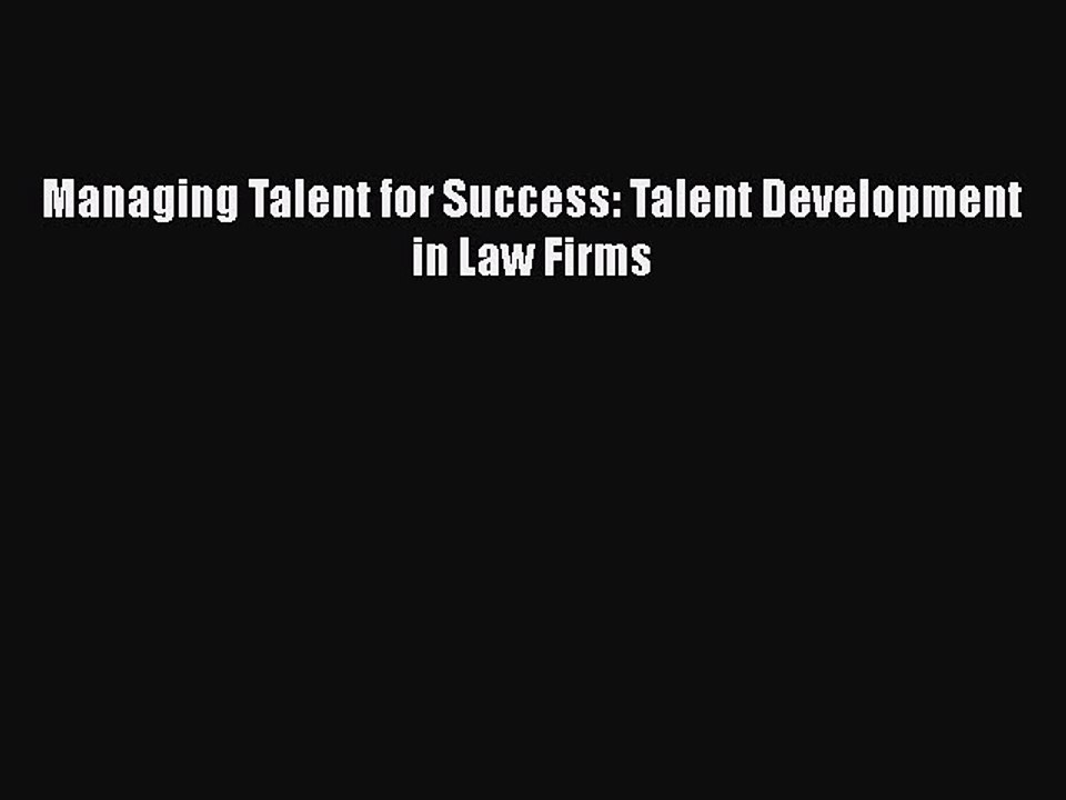 Download Book Managing Talent for Success: Talent Development in Law Firms E-Book Free