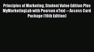 Read Principles of Marketing Student Value Edition Plus MyMarketingLab with Pearson eText --