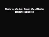 Read Clustering Windows Server: A Road Map for Enterprise Solutions Ebook Free
