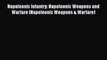 Read Books Napoleonic Infantry: Napoleonic Weapons and Warfare (Napoleonic Weapons & Warfare)