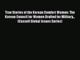 Read Books True Stories of the Korean Comfort Women: The Korean Council for Women Drafted for