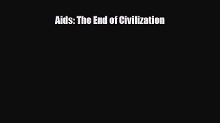 Download Aids: The End of Civilization PDF Online