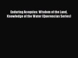 Read Enduring Acequias: Wisdom of the Land Knowledge of the Water (Querencias Series) Ebook