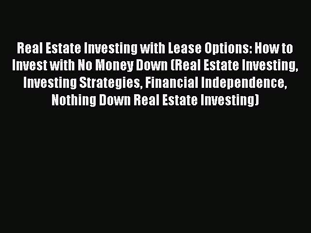 Read Real Estate Investing with Lease Options: How to Invest with No Money Down (Real Estate
