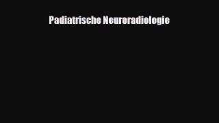 Download Padiatrische Neuroradiologie PDF Full Ebook