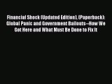 Read Financial Shock (Updated Edition) (Paperback): Global Panic and Government Bailouts--How