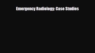Download Emergency Radiology: Case Studies PDF Full Ebook