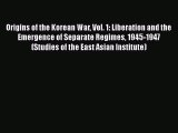 Read Books Origins of the Korean War Vol. 1: Liberation and the Emergence of Separate Regimes