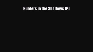 Read Books Hunters in the Shallows (P) ebook textbooks