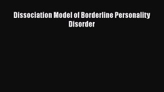 Download Dissociation Model of Borderline Personality Disorder Ebook Online