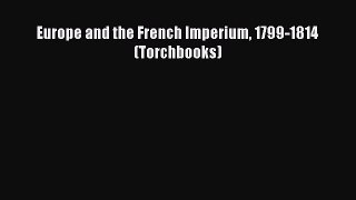 Read Books Europe and the French Imperium 1799-1814 (Torchbooks) E-Book Free