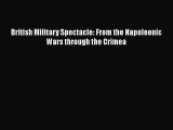 Read Books British Military Spectacle: From the Napoleonic Wars through the Crimea ebook textbooks