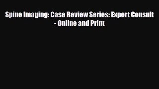 Download Spine Imaging: Case Review Series: Expert Consult - Online and Print PDF Online