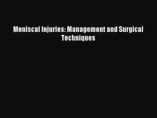 Read Meniscal Injuries: Management and Surgical Techniques Ebook Online