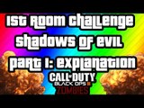 FIRST ROOM CHALLENGE! BO3 shadows of evil!!!