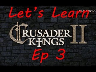 Let's Learn: Crusader Kings II #3: The Council