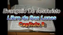 Evangelio Según San Lucas Cap. (8 d 24) -- Evangelio de Jesucristo