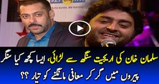 Salman Khan Fight With Arjit Singh