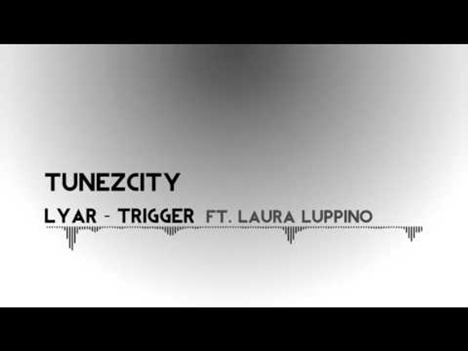 LYAR - Trigger (ft. Laura Luppino)